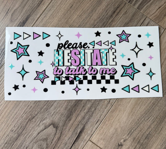 11 : Hesitate to talk to me