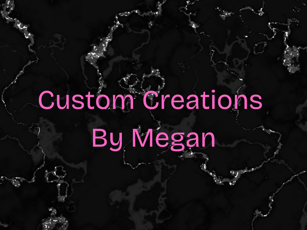 Custom Creations by Megan